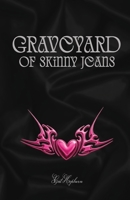Graveyard of Skinny Jeans: From the Author of I Kissed a Werewolf, and I Liked it 191395871X Book Cover