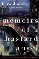Memoirs of a Bastard Angel: A Fifty-Year Literary and Erotic Odyssey 1560253851 Book Cover
