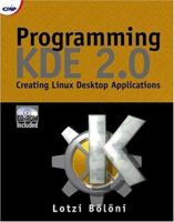 Programming KDE 2.0: Creating Linux Desktop Applications [With CDROM] 1929629133 Book Cover