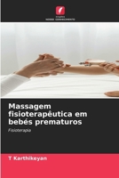 Massagem fisioterapêutica em bebés prematuros (Portuguese Edition) 620761884X Book Cover
