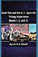 Aunt Tina and the A.I. Squirrels Trilogy Experience 1087967619 Book Cover