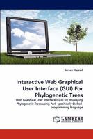 Interactive Web Graphical User Interface (GUI) for Phylogenetic Trees 3838385179 Book Cover