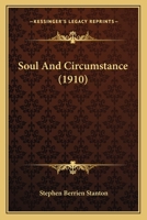 Soul and Circumstance (Classic Reprint) 0548903050 Book Cover