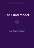 The Lund Model (Cambridge Monographs on Particle Physics, Nuclear Physics and Cosmology) 1009401289 Book Cover