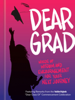 Dear Grad: Words of Wisdom and Encouragement for Your Next Journey 0593240162 Book Cover