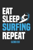 Eat Sleep Surfing Repeat Calender 2020: Funny Cool Surfer Calender 2020 Monthly & Weekly Planner - 6x9 - 128 Pages - Cute Gift For Surfers, Surf Instructors, Surfing Enthusiasts 1676080597 Book Cover