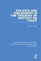 Politics and Philosophy in the Thought of Destutt de Tracy 0367226014 Book Cover