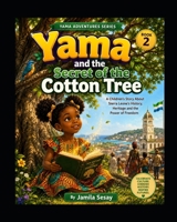 Yama and the Secret of the Cotton Tree: A Children's Story About Sierra Leone's History, Heritage and the Power of Freedom B0H6WZN6DC Book Cover