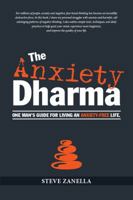 The Anxiety Dharma: One Man's Guide for Living an Anxiety-Free Life. 1732779716 Book Cover