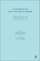 Grammar of New Testament Greek, Vol. II: Accidence and Word-Formation, with an Appendix on Semitisms in the New Testament 0567010120 Book Cover