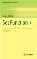 Set Function T: An Account on F. B. Jones' Contributions to Topology 3030650804 Book Cover