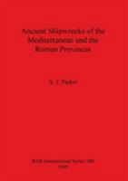 Ancient Shipwrecks of the Mediterranean and the Roman Provinces 0860547361 Book Cover