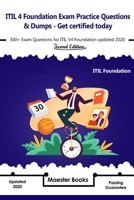 ITIL 4 Foundation Exam Practice Questions & Dumps - Get Certified today: 300+ Exam Questions for ITIL V4 Foundation updated 2020 - 2nd Edition B086MMKVHK Book Cover