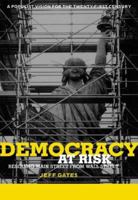 Democracy at Risk: Rescuing Main Street from Wall Street 0738203262 Book Cover
