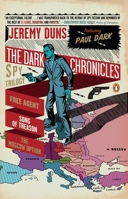 The Dark Chronicles: A Spy Trilogy: Free Agent; Song of Treason; The Moscow Option 0143120697 Book Cover