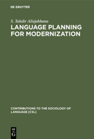 Language Planning for Modernization (Contributions to the Sociology of Language) 9027977127 Book Cover