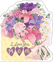 I Love You, Mom 1534479899 Book Cover