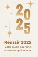 Réussir 2025: Votre guide pour une année exceptionnelle (French Edition) B0DRGNFG29 Book Cover