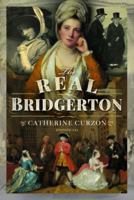 The Real Bridgerton 139908240X Book Cover