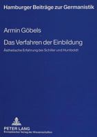 Das Verfahren Der Einbildung: Aesthetische Erfahrung Bei Schiller Und Humboldt 3631473877 Book Cover