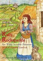 Ruby Rocksparkle: Her Wildly Incredible Adventure 1452059772 Book Cover