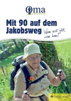Mit 90 auf dem Jakobsweg - Wenn nicht jetzt, wann dann? 3200029676 Book Cover