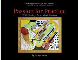 Passion For Practice With Musings From Music Masters 0578774577 Book Cover