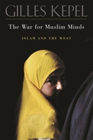 The War for Muslim Minds: Islam and the West 067401992X Book Cover