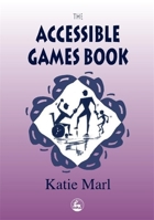 The Accessible Games Book 1853028304 Book Cover