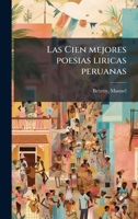 Las Cien mejores poesias liricas peruanas (Spanish Edition) 1024126668 Book Cover