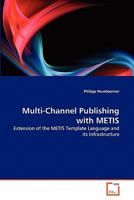 Multi-Channel Publishing with METIS: Extension of the METIS Template Language and its Infrastructure 3639325699 Book Cover