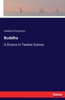 Buddha (written 1891-1895) a drama in twelve scenes ; 3337247083 Book Cover