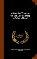A concise treatise on the law relating to sales of land / by Aubrey St. John Clerke and Hugh M. Humphry. 1240071337 Book Cover