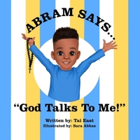 Abram Says: God Talks To Me! B09V5K12DM Book Cover