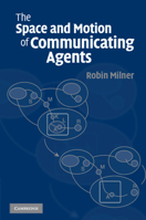 Space & Motion Communicating Agents 0521738334 Book Cover