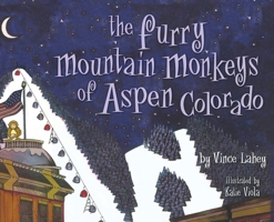 The Furry Mountain Monkeys of Aspen Colorado 1604029455 Book Cover