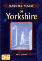 Haunted Places Of Yorkshire (Haunted Places) 1853068756 Book Cover