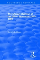 Routledge Revivals: The Literary Humour of the Urban Northeast 1830-1890 (1983) 0815396600 Book Cover