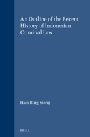An Outline of the Recent History of Indonesian Criminal Law (Verhandelingen van het Koninklijk Instituut voor Taal-, Land- en Volkenkunde, 32) 9004285962 Book Cover
