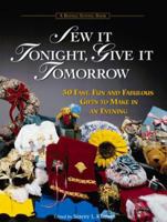 Sew It Tonight, Give It Tomorrow: 50 Fast, Fun and Fabulous Gifts to Make in an Evening (A Rodale Sewing Book) 0875969682 Book Cover