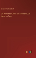 Die Winternacht, Nilus und Theodolus, Die Nacht am Tage 0469787066 Book Cover