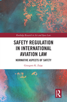 Safety Regulation in International Aviation Law: Normative Aspects of Safety (Routledge Research in Air and Space Law) 1032890169 Book Cover