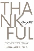 Thankful Thoughts: Daily Gratitude Journal to Live Life on Purpose 0983716617 Book Cover