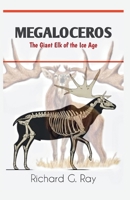 MEGALOCEROS: The Giant Elk of the Ice Age (PREHISTORIC ANIMALS SERIES) B0FB9KT83N Book Cover