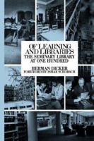 Of Learning and Libraries: The Seminary Library at One Hundred 0873340450 Book Cover