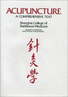 Acupuncture: A Comprehensive Text 0939616009 Book Cover