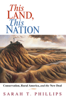 This Land, This Nation: Conservation, Rural America, and the New Deal 0521617960 Book Cover