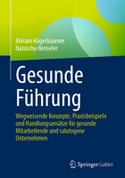 Gesunde Führung: Wegweisende Konzepte, Praxisbeispiele und Handlungsansätze für gesunde Mitarbeitende und salutogene Unternehmen 3658503742 Book Cover