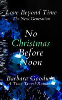 No Christmas Before Noon: Love Beyond Time: The Next Generation, Book 8 B0GQZ3HN31 Book Cover