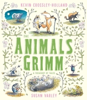 The Animals Grimm: A Treasury of Tales 1783447478 Book Cover